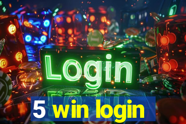 5 win login